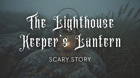 The Lighthouse Keeper’s Lantern – A Haunted Lighthouse Scary Story