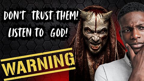 Don't Trust Them! Listen To GOD!