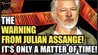 The WARNING From Julian Assange…It’s Only a Matter Of Time..