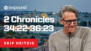 2 Chronicles 34:22-36:23 | Skip Heitzig