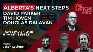 Alberta's Next Steps w/ David Parker, Tim Hoven & Douglas Galavan