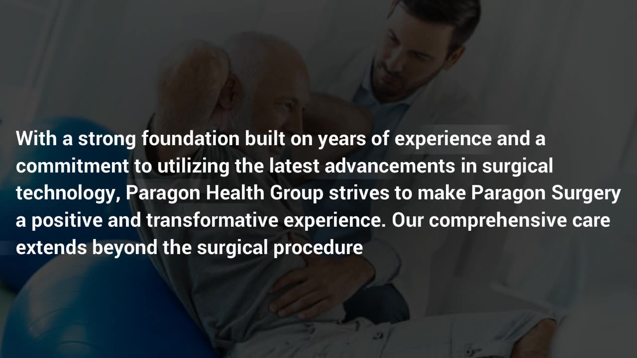 Restoring well-being and Relieving Pain with Paragon Surgery