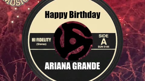 HAPPY BIRTHDAY to ARIANA GRANDE!