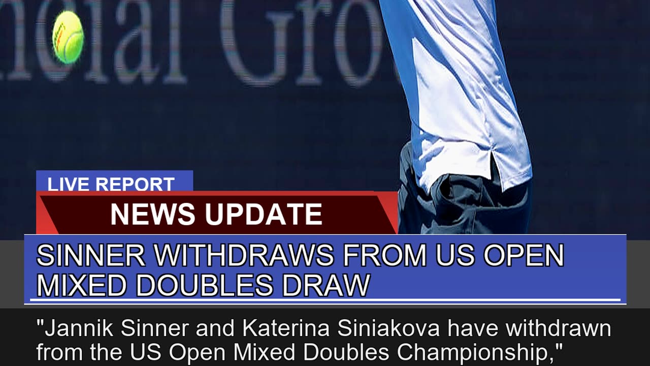 Sinner Withdraws From US Open Mixed Doubles Draw