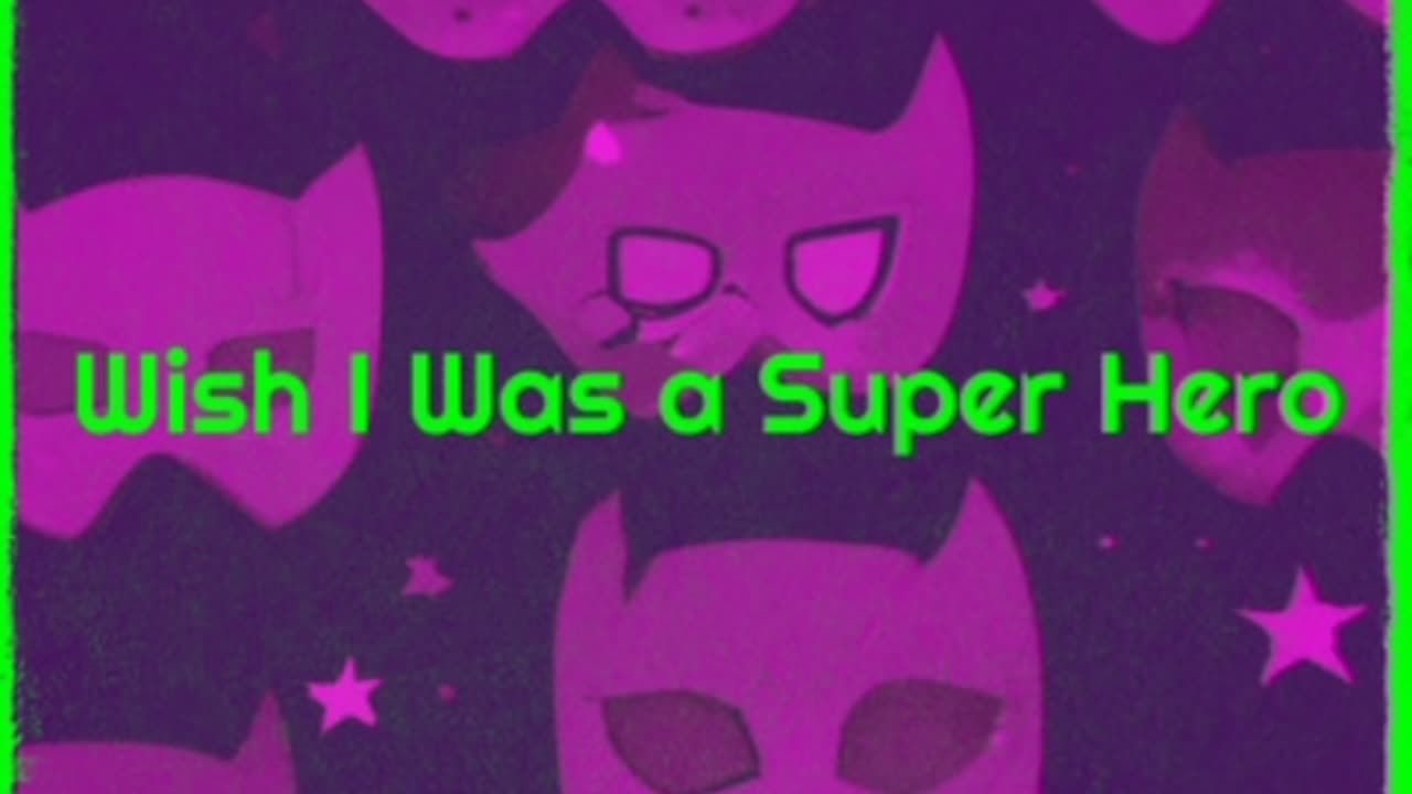 Wish I Was A Super Hero
