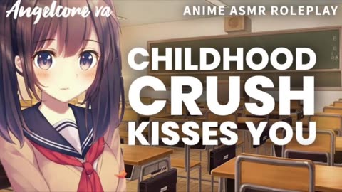 ASMR roleplay - Childhood crush kisses you [video archive]