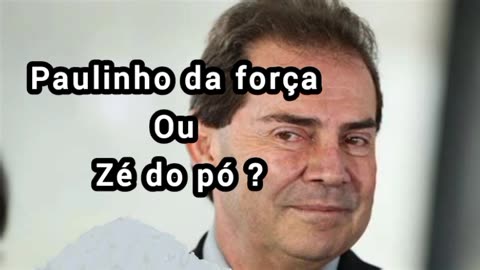 Paulinho da força ou Zé do pó? 😜