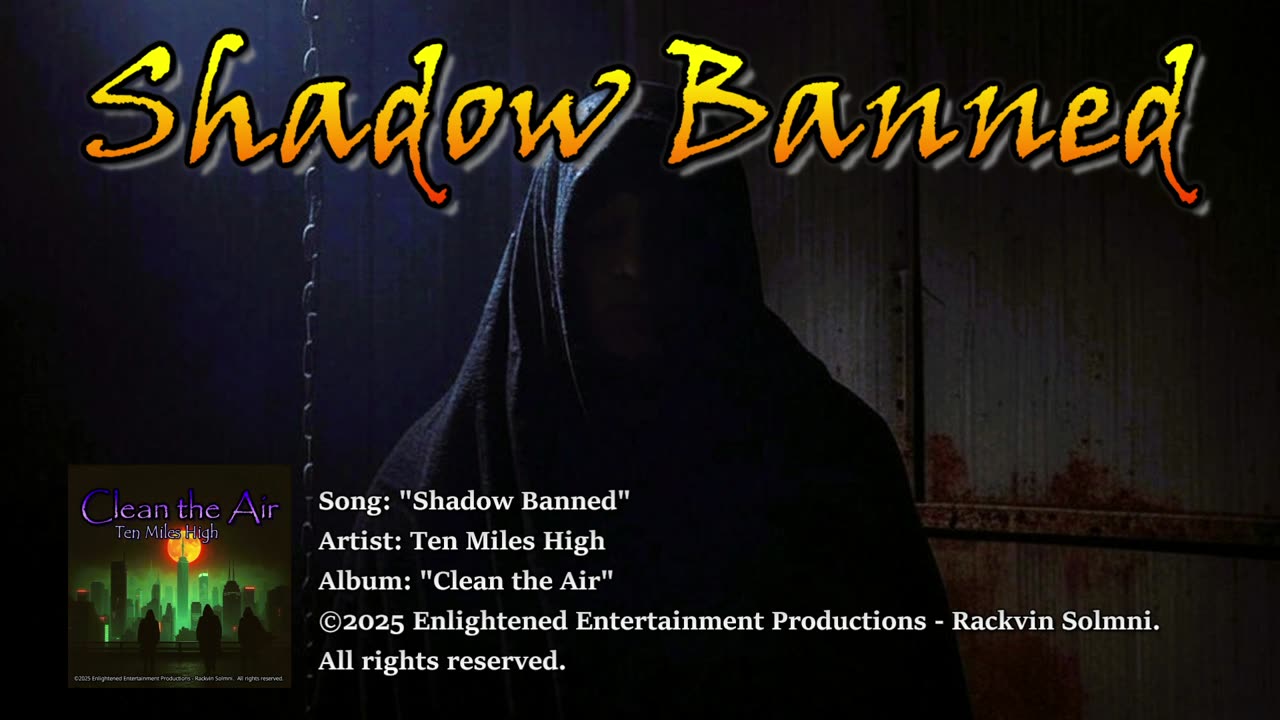 "Shadow Banned" -- Ten Miles High