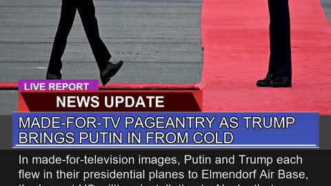 Madefortv Pageantry as Trump Brings Putin in Fro