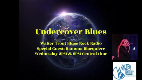 Undercover Blues on Walter Trout Blues Rock Radio: Special Guest Ramona Blacquiere