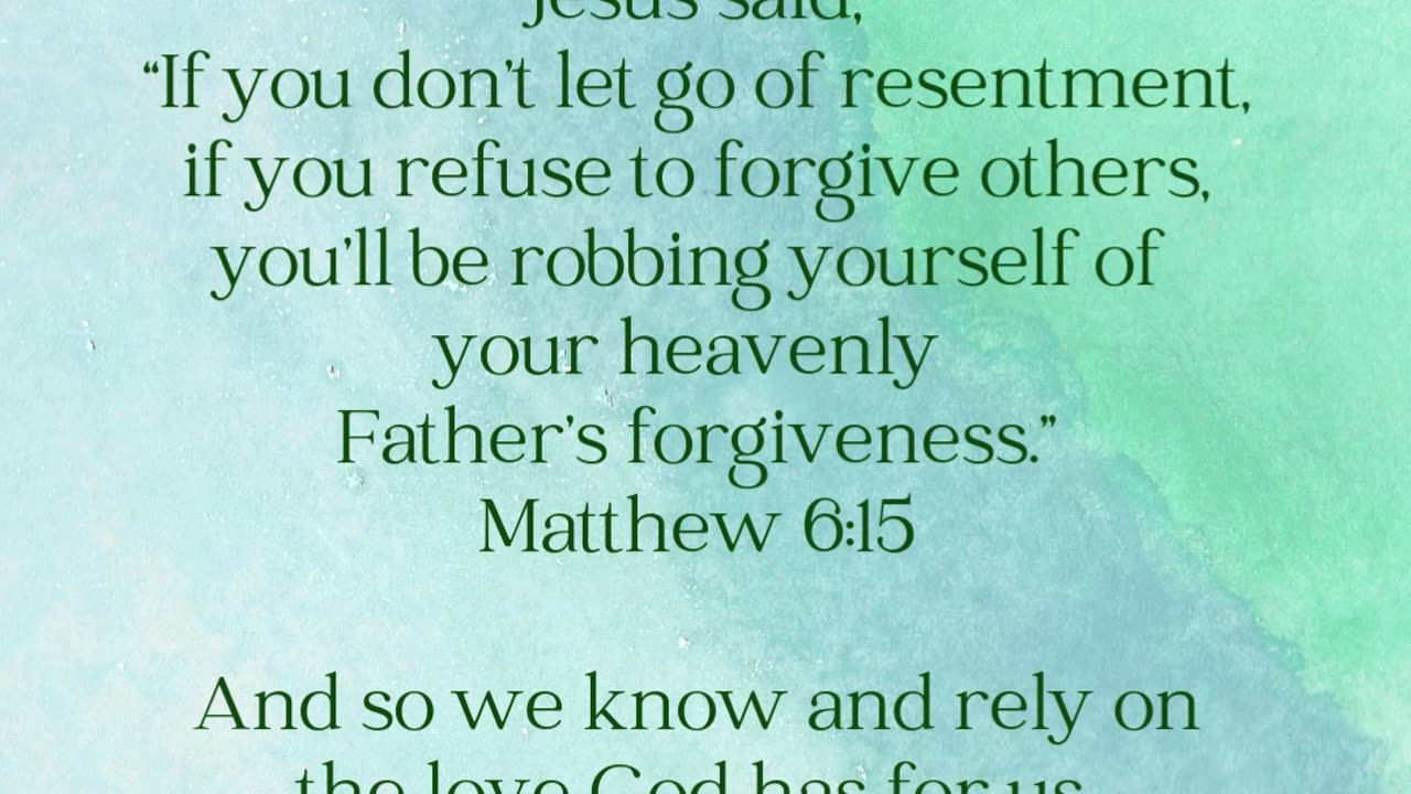 Let go of resentment and Forgive