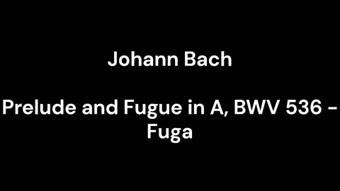 Prelude and Fugue in A, BWV 536 - Fuga