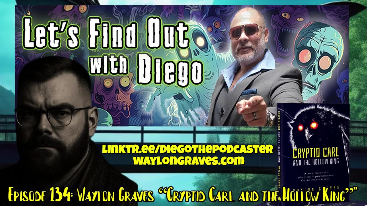 Episode 134: Waylon Graves “Cryptid Carl and the Hollow King”