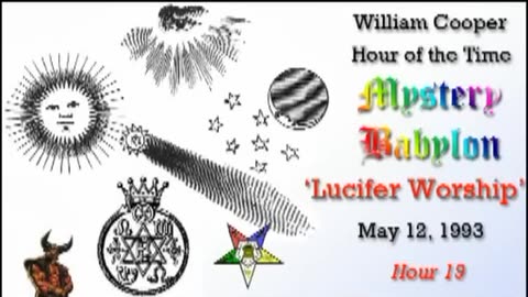 WILLIAM COOPER MYSTERY BABYLON SERIES - Part 19 - Lucifer Worship