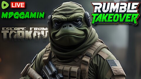 🔴LIVE - TARKOV - Zero To HERO - Chilling & Chatting #RumbleTakeover