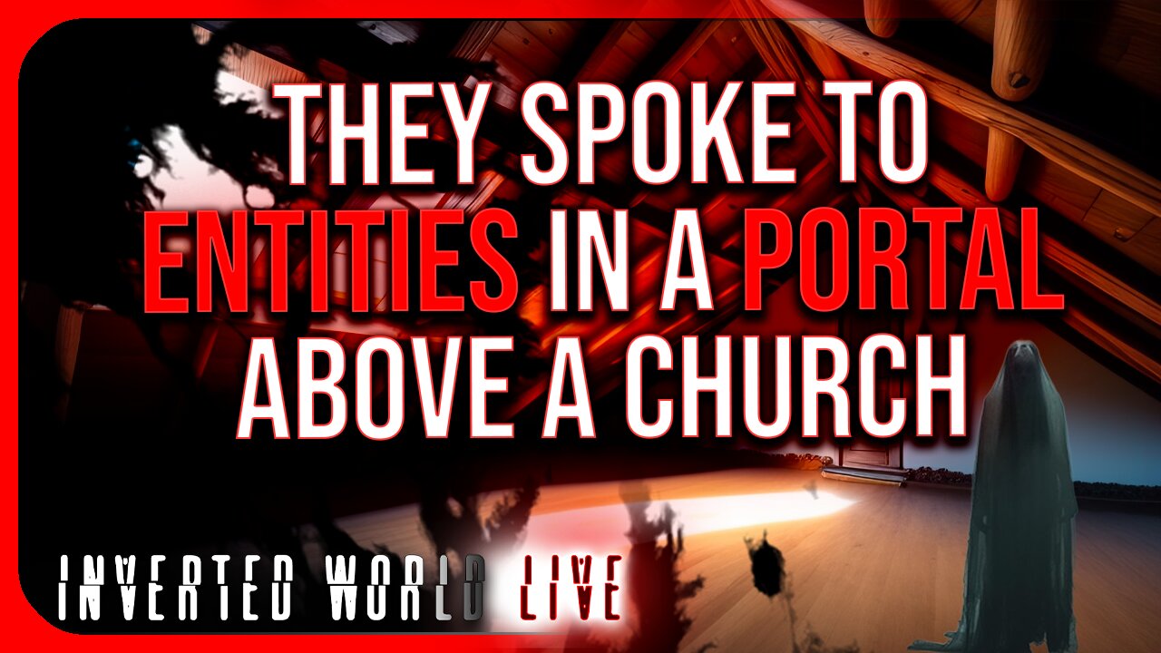 They Spoke to Entities in a Portal Above a Church