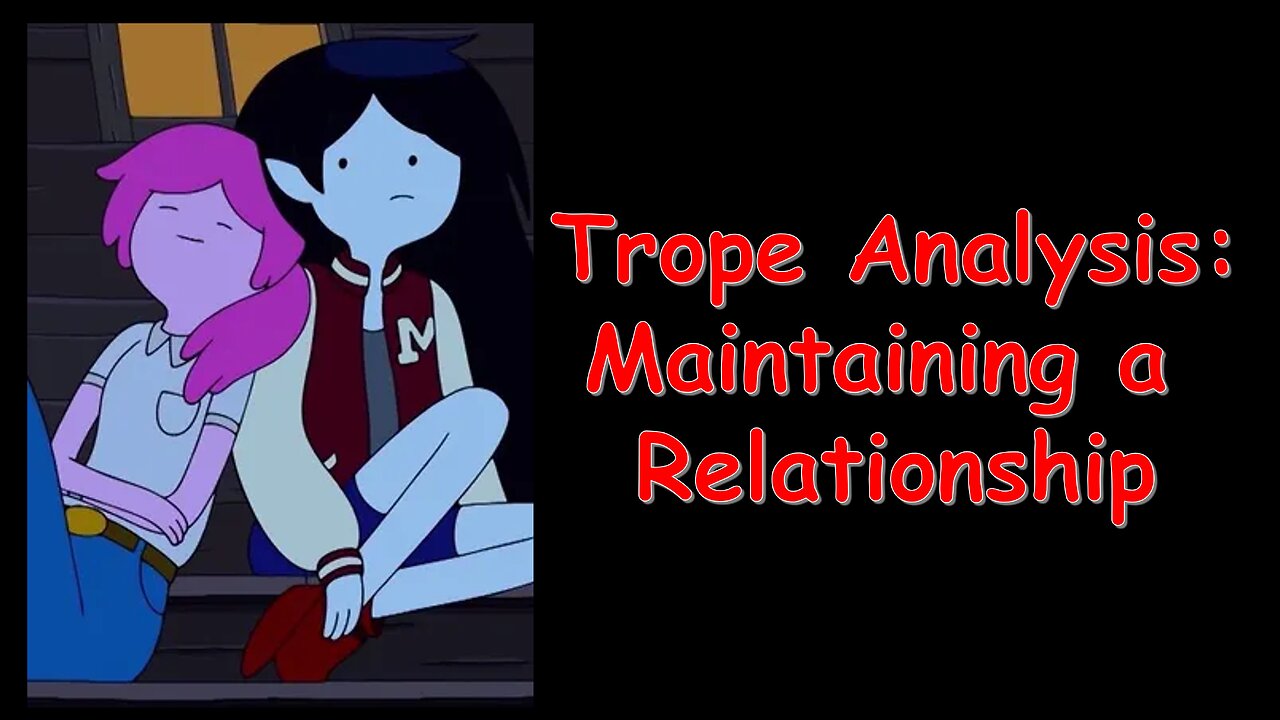 Trope Analysis: Maintaining a Relationship