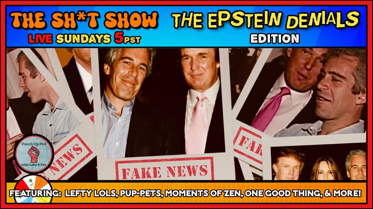 The Sh*t Show - The EPSTEIN Denials Edition!