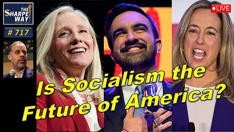 Sharpe Way No. 717! Is Socialism the Future of America? LIVE Discussion!