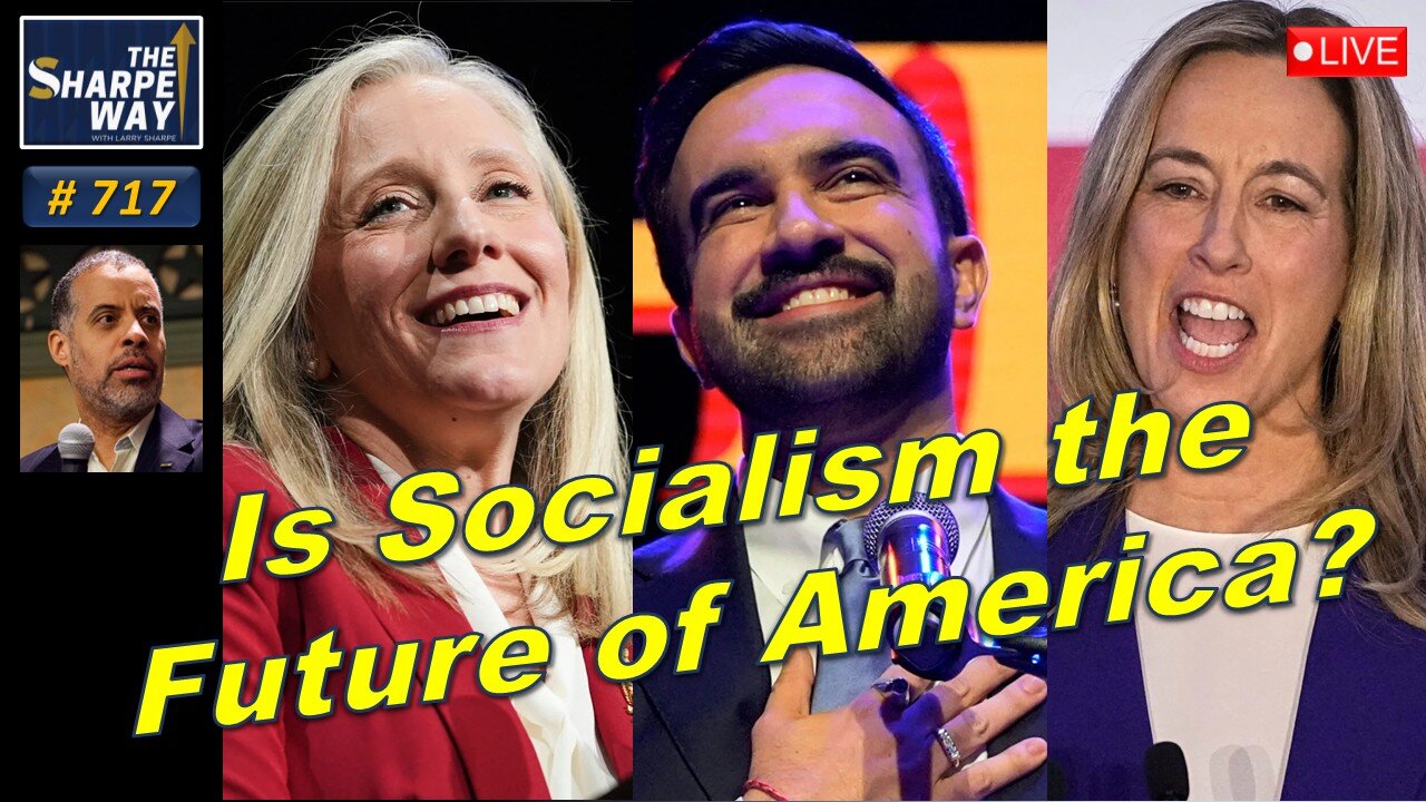 Sharpe Way No. 717! Is Socialism the Future of America? LIVE Discussion!