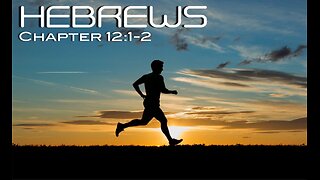 Study 44 Hebrews 12:1-2 With Richard