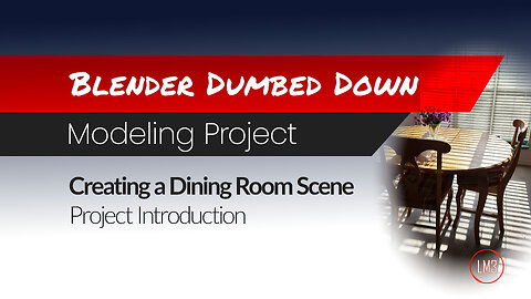 Blender Dumbed Down: Project Introduction - Creating a Dining Room Scene