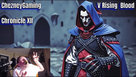 ChezneyGaming: V Rising - Blood Chronicle XII: Blind Claw Rampage, Boss Smackdowns, Armor Revamp!