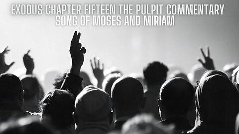 Exodus Chapter 15 The Pulpit Commentary