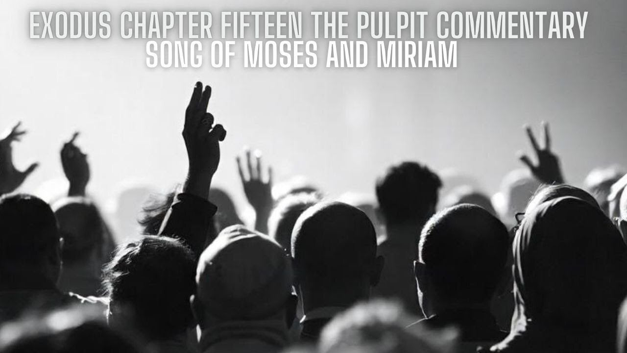 Exodus Chapter 15 The Pulpit Commentary