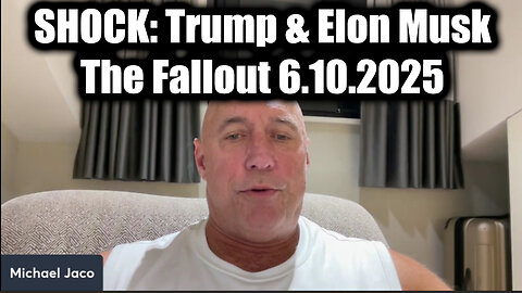 Michael Jaco SHOCKING News June 10: President Trump & Elon Musk - The Fallout