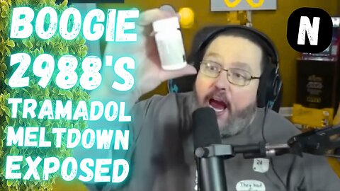 Boogie2988's Tramadol MELTDOWN EXPOSED