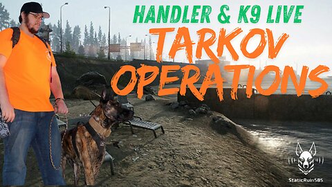 {18+/PvE} Handler & K9 | Live Tarkov Ops // Follows = Treats for the retired K9! // ULTI Affiliate