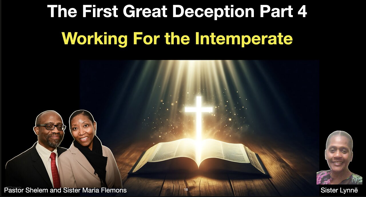The First Great Deception Part 4 and Working For the Intemperate
