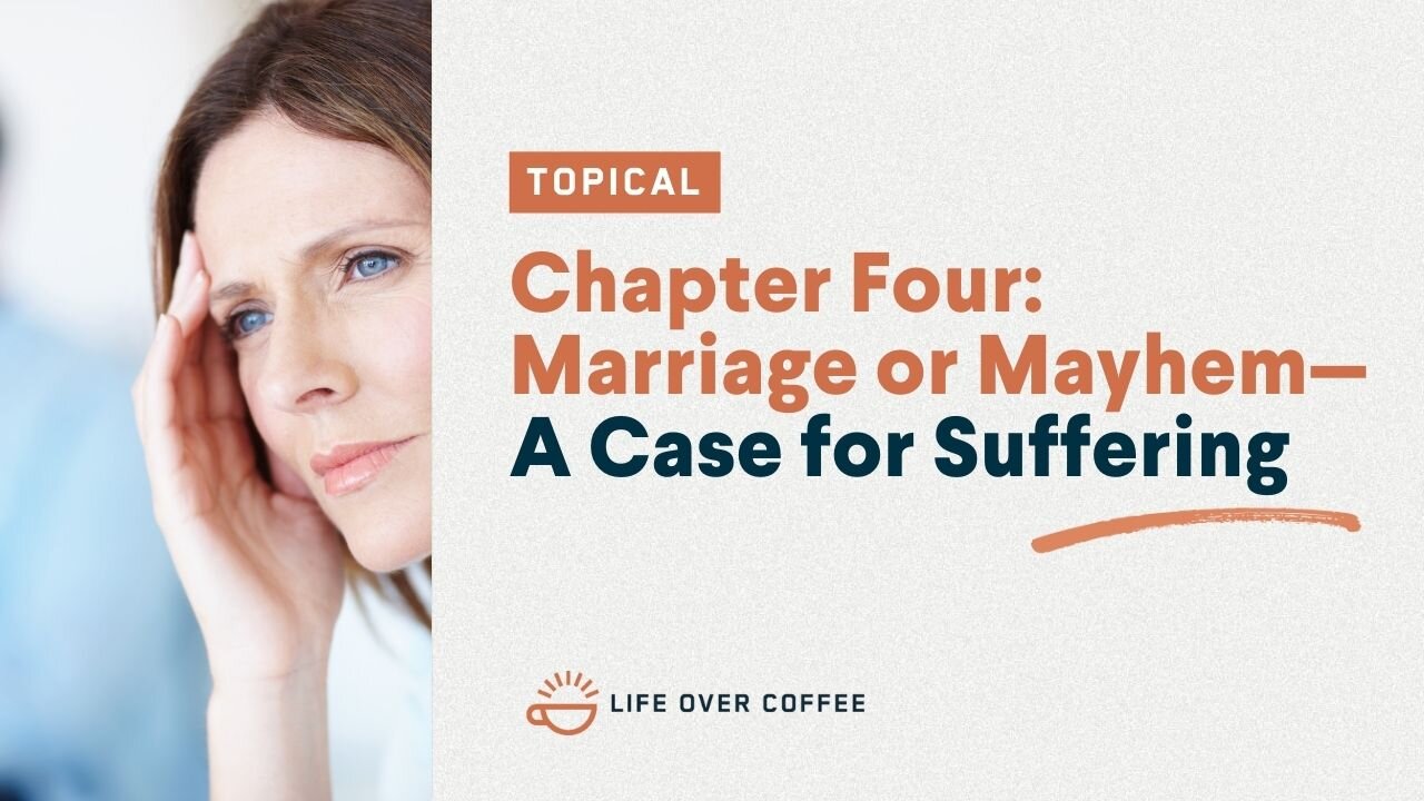 Chapter Four: Marriage or Mayhem—A Case for Suffering