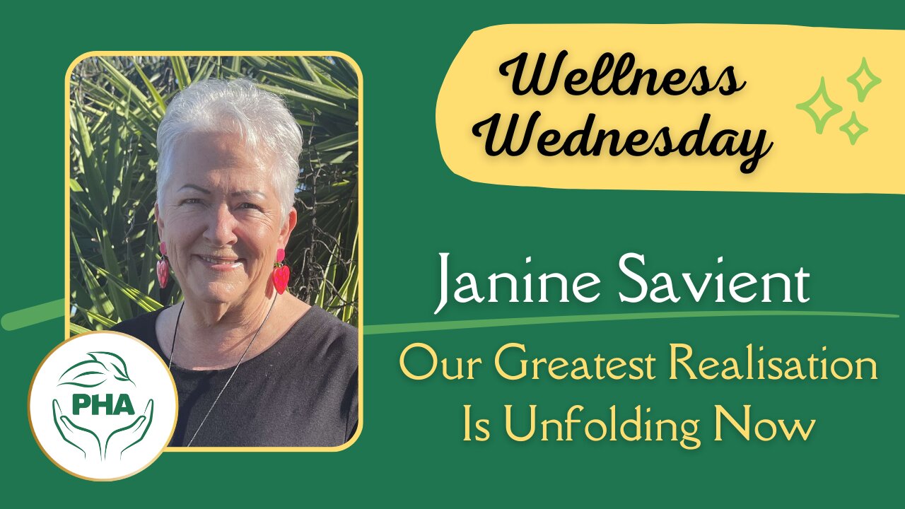 Wellness Wednesday with Janine Savient - Our Greatest Realisation is Unfolding Now