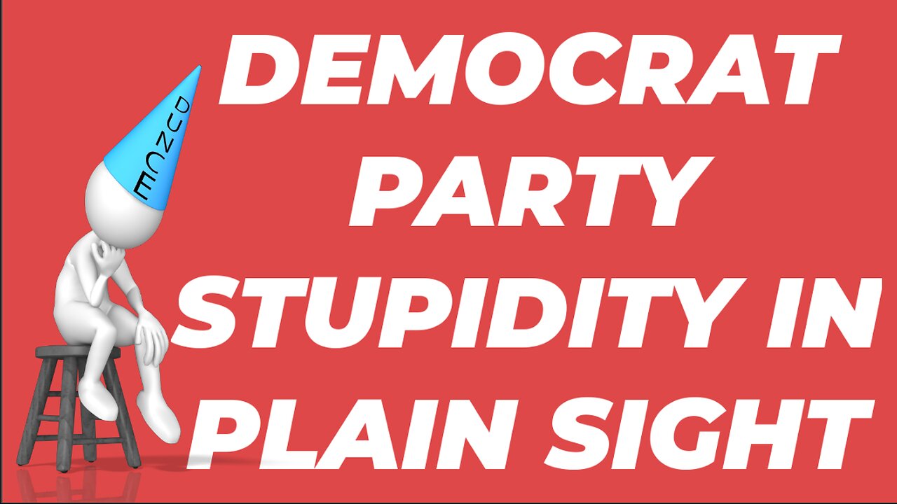 DEMOCRAT STUPIDITY IN PLAIN SIGHT