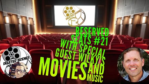 Reserved Seats #21 with Special Guest Wilky's Movies and Music