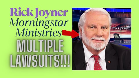 Rick Joyner & Morningstar Ministries Facing Multiple Lawsuits