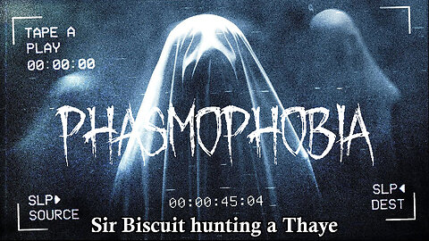 Phasmophobia | Hunting A Thaye | Sir Biscuit