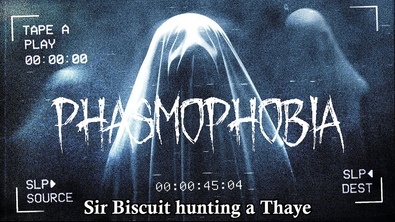 Phasmophobia | Hunting A Thaye | Sir Biscuit