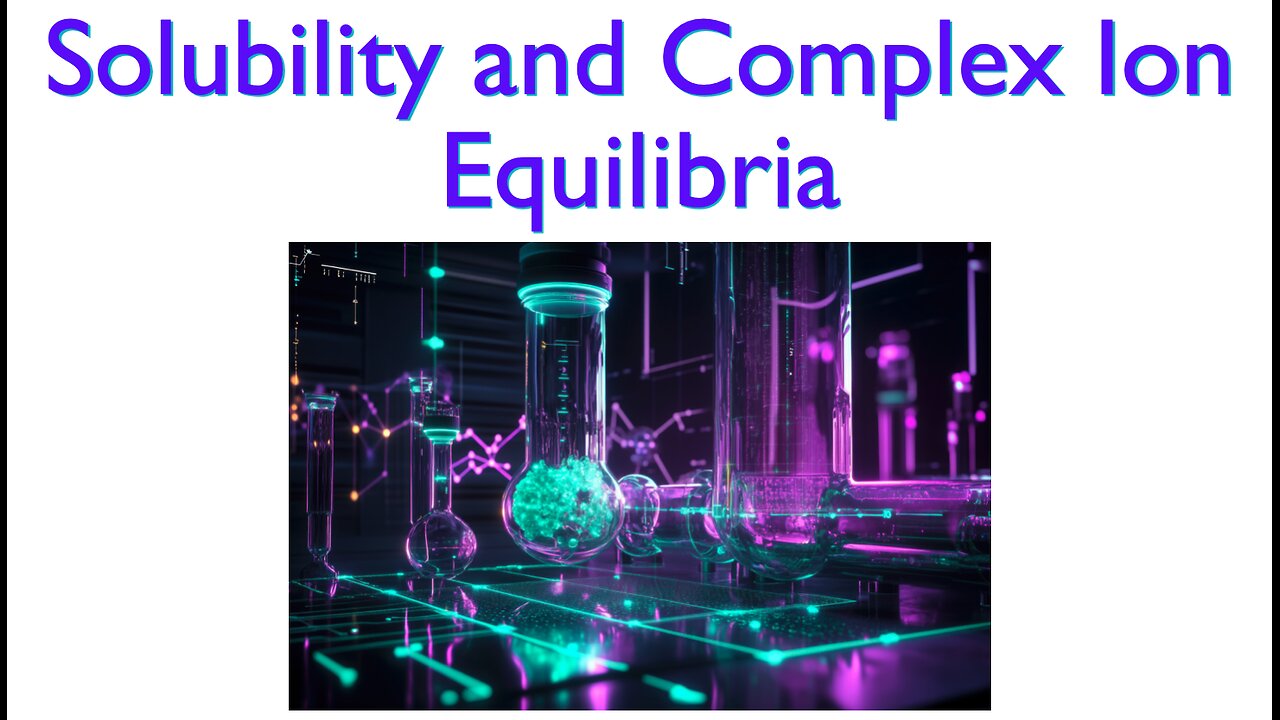 College Chemistry II: Solubility and Complex Ion Equilibria - Part 3