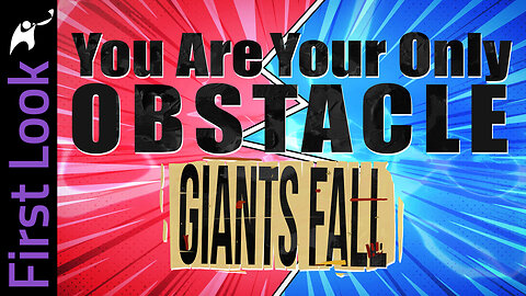 First Look | You Are Your Only Obstacle - Giants Fall | Elder William Jackson
