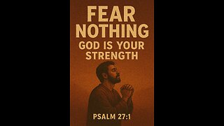 “Fear Nothing — God Is Your Strength”