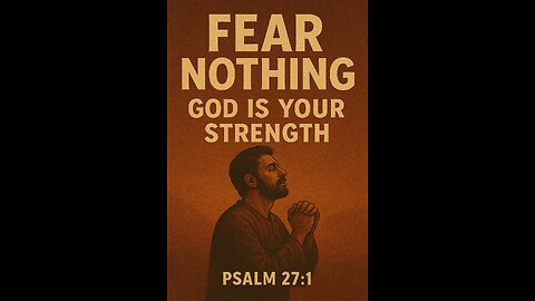 “Fear Nothing — God Is Your Strength”