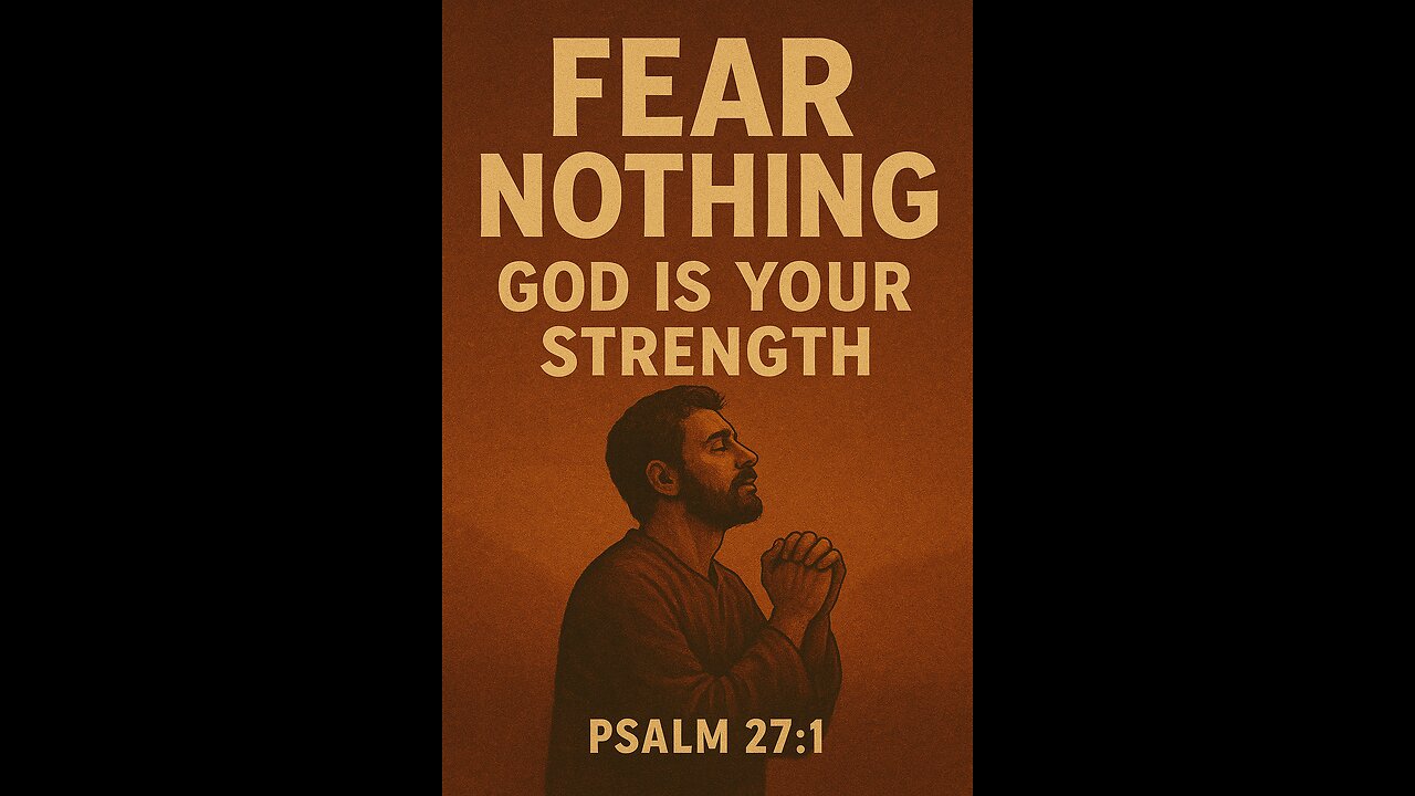 “Fear Nothing — God Is Your Strength”