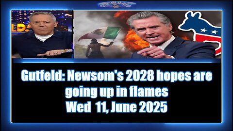 Gutfeld- Newsom's 2028 hopes are going up in flames