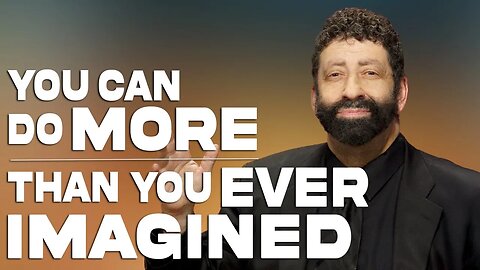 How, Through Faith, You Can Do More Than You Ever Imagined! | Jonathan Cahn Sermon