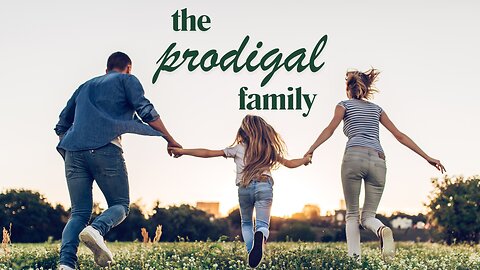 The Prodigal Family