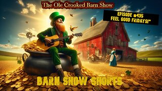 "Barn Show Shorts" Ep. #435 “Feel Good Fridays”