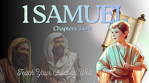 1 Samuel Chapters 3 & 4 (Teach Your Children Well) Verse by Verse
